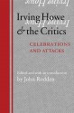 Irving Howe and the Critics: Celebrations and Attacks - John Rodden