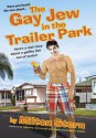 The Gay Jew in the Trailer Park - Milton Stern