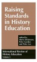 Raising Standards in History Education - Alaric Dickinson, Peter Lee, Peter Gordon