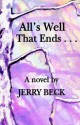 All's Well That Ends . - Jerry Beck