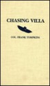 Chasing Villa: The Story Behind the Story of Pershing's Expedition Into Mexico - John M. Carroll