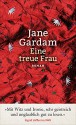 Eine treue Frau: Roman - Jane Gardam, Isabel Bogdan