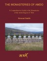 The Monasteries of Amdo: A Comprehensive Guide to the Monasteries of the Amdo Region of Tibet - Stewart Smith