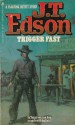 Trigger Fast - J.T. Edson