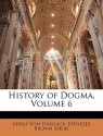 History of Dogma, Vol 6 - Adolf von Harnack, Ebenezer Brown Speirs