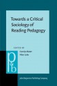 Towards a Critical Sociology of Reading Pedagogy: Papers of the XII World Congress on Reading - Carolyn D. Baker