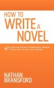 How to Write a Novel: 47 Rules for Writing a Stupendously Awesome Novel That You Will Love Forever - Nathan Bransford