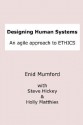 Designing Human Systems - Steve Hickey, Enid Mumford