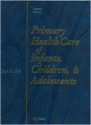 Primary Health Care Of Infants, Children & Adolescents - Jane Fox