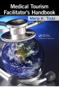 Medical Tourism Facilitator's Handbook - Todd, Maria K.