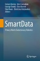 Smartdata: Privacy Meets Evolutionary Robotics - Inman Harvey, Ann Cavoukian, George Tomko, Don Borrett, Hon Kwan, Dimitrios Hatzinakos