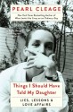 Things I Should Have Told My Daughter: Lies, Lessons & Love Affairs - Pearl Cleage