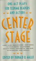 Center Stage: One-Act Plays for Teenage Readers - Donald R. Gallo