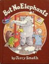 But No Elephants - Jerry Smath