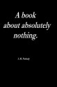 A Book About Absolutely Nothing. - I.M. Nobody