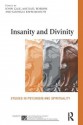 Insanity and Divinity: Studies in Psychosis and Spirituality (The International Society for Psychological and Social Approaches to Psychosis Book Series) - John Gale, Michael Robson, Georgia Rapsomatioti