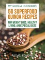 My Quinoa Cookbook: 50 Superfood Quinoa Recipes For Weight Loss, Healthy Living, And Special Diets - Rachel Edmond, Little Pearl