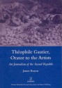 Theophile Gautier, Orator To The Artists: Art Journalism In The Second Republic - James Kearns