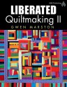 Liberated Quiltmaking Ii - Gwen Marston