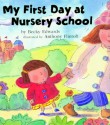 My First Day at Nursery School - Becky Edwards, Anthony Flintoft