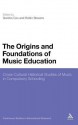 The Origins and Foundations of Music Education: Cross-Cultural Historical Studies of Music in Compulsory Schooling - Robin Stevens, Robin Stevens