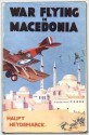 War Flying in Macedonia - Haupt Heydemarck, Claud W. Sykes