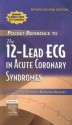 Pocket Reference to the 12-Lead ECG in Acute Coronary Syndromes - Tim Phalen, Barbara Aehlert