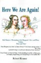 Here We Are Again!: Bob Rimmer--Resonating with Margaret Fuller and Flora Tristan, Then and Now! - Robert H. Rimmer