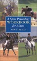 A Sport Psychology Workbook for Riders - Ann Reilly