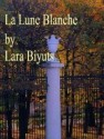 La Lune Blanche. Part Three - Lara Biyuts