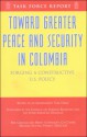 Toward Greater Peace and Security in Columbia: Forging a Constructive U.S. Policy: Report of an Independent Task Force - Bob Graham, Michael Shifter, Brent Scowcroft