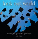 Look Out, World: Meaningful Quotes for Graduates - Tom Burns