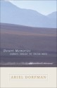 Desert Memories: Journeys Through the Chilean North - Ariel Dorfman, Symmie Newhouse