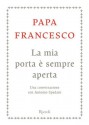 La mia porta è sempre aperta: Una conversazione con Antonio Spadaro (Saggi stranieri) (Italian Edition) - Jorge Mario Bergoglio, Antonio Spadaro