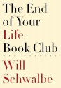 The End of Your Life Book Club - Will Schwalbe