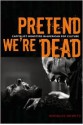 Pretend We're Dead: Capitalist Monsters in American Pop Culture - Annalee Newitz