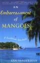 An Embarrassment of Mangoes: A Caribbean Interlude - Ann Vanderhoof