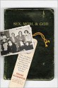 Sex, Mom, and God: How the Bible's Strange Take on Sex Led to Crazy Politics--And How I Learned to Love Women (and Jesus) Anyway - Frank Schaeffer