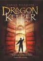 Dragon Keeper - Carole Wilkinson