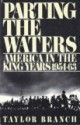 Parting the Waters: America in the King Years 1954-63 - Taylor Branch