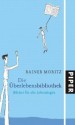 Die Überlebensbibliothek: Bücher für alle Lebenslagen - Rainer Moritz