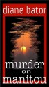 Murder on Manitou - Diane Bator