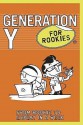 Generation y for Rookies: From Rookie to Professional in a Week. Rob Yeung - Rob Yeung