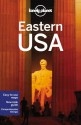 Lonely Planet Eastern USA (Travel Guide) - Lonely Planet, Glenda Bendure, Jeff Campbell, Ned Friary, Michael Grosberg, Emily Matchar, Kevin Raub, Regis St Louis, Karla Zimmerman