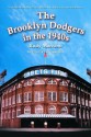 The Brooklyn Dodgers in the 1940s: How Robinson, MacPhail, Reiser and Rickey Changed Baseball - Rudy Marzano, Dave Anderson