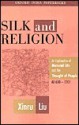 Silk and Religion: An Exploration of Material Life and the Thought of People, AD 600-1200 - Xinru Liu