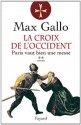 La Croix de l'Occident, tome 2:Paris vaut bien une messe (Littérature Française) (French Edition) - Max Gallo