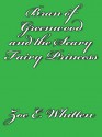 Bran of Greenwood and the Scary Fairy Princess - Zoe E. Whitten