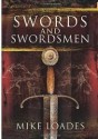 Swords and Swordsmen - Mike Loades