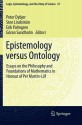 Epistemology versus Ontology: Essays on the Philosophy and Foundations of Mathematics in Honour of Per Martin-Löf (Logic, Epistemology, and the Unity of Science) - P. Dybjer, Sten Lindström, Erik Palmgren, B.G. Sundholm